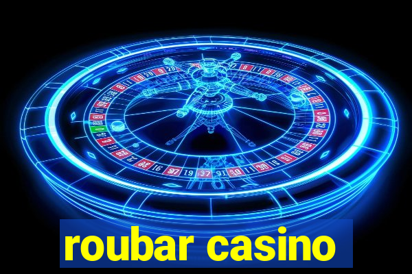 roubar casino